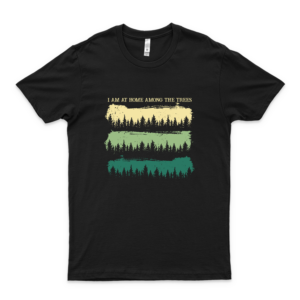 I Am At Home Among The Trees Funny Retro  Trending Graphic Tee- Cool Summer Tee For Men- Funny Gifts Shirt- Women's Clothing