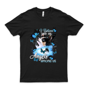 I Believe There are Angels Among Us Papillon Dog Lover Customize Shirt I Love This Shirt