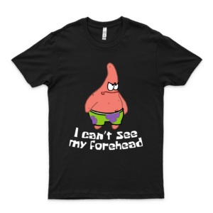 I Can't See My Forehead Spóngébób Tshirt Classic T Shirt Prémíúm Tee Shirt Hoodie For Men Women Unisex Full T Shirt Customized-black