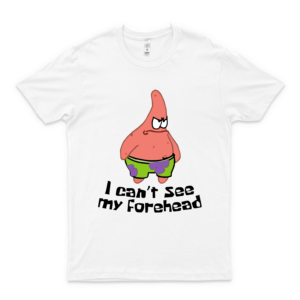 I Can't See My Forehead Spóngébób Tshirt Classic T Shirt Prémíúm Tee Shirt Hoodie For Men Women Unisex Full T Shirt Customized-white