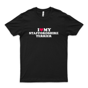 I Love My Staffordshire Terrier Classic Guys Unisex Tee I Love This Shirt Best Shirt For You For Girls Gift T Shirt Vintage Classic