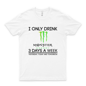 I Only Drink M-O-N-S-T-E-R E-N-E-R-G-Y 3 Days A Week Yesterday Today And Tomorrow Fabric, Hoodie For Men Women Love Fabric Customize Fabric WHITE