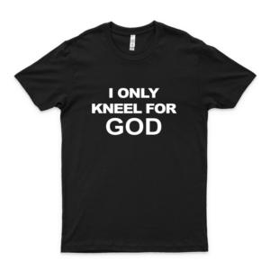 I Only Kneel For God Jesus Christ Alone Classic T-Shirt I Love This Shirt BesShirt For You Shirt