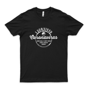 I Survived Córonavirus And All I Got Was This Lousy Shirt Slim Fit T-Shirt Design Shirts Soft Women Unique Tees Art Tee 80S Vintage Classic black
