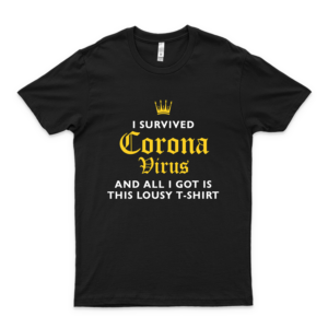 I Survived Córonavirus And All I Got Was This Lousy T-Shirt Slim Fit T-Shirt Best Women- 90S Tees- Retro Love Shirt Best Shirts