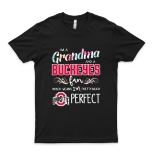 I&Rsquo;M A Grandma And A Ohio State Buckeyes Fan Which Means I&Rsquo;M Pretty Much Perfect