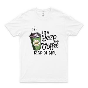 I&Rsquo;M A Je-Ep And Coffee Kind Of Girl Customize,Unisex T-Shirt white