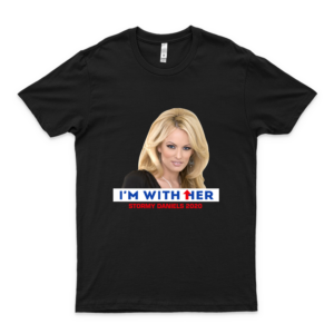 Im With Her Stormy Daniels Slim Fit T-Shirt Best Women- 90S Tees- Retro Cotton Printed Best Anti Trump Shirts Custom
