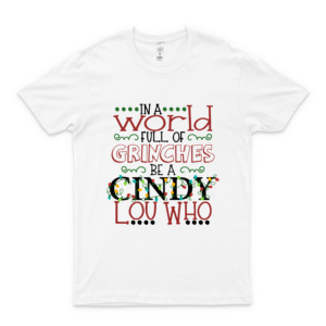 In A World Full Of Grinches Be A Cindy Lou Who The Grinch Shirt- Dr Seuss Shirt Grinch- Grinch Quarantine Shirt
