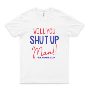 Joe Bídén Will You Shut Up Man Trump T Shirt Shirt Graphic Tee Cool For Men With Graphics Women Funny Trending