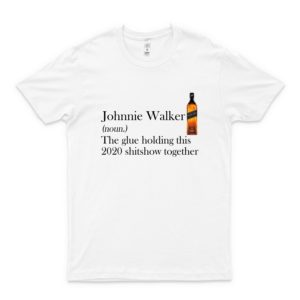 Johnnie Walker The Glue Holding This 2020 Shitshow Together Black Hoodie For Man For Women white