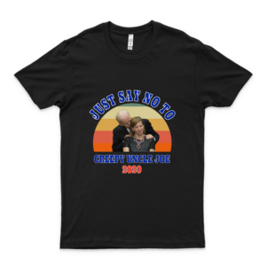 Just Say No To Creepy Uncle Joe 2020 Slim Fit T-Shirt Basic Trump 2020 Shirt For Men - Women Novelty Best Trending Classic Style Tee Vintage Retro Boys