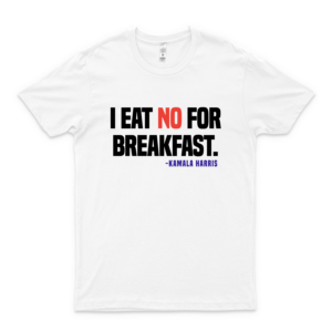 Kamala Harris I Eat No For Breakfast Classic T-Shirt Logo Cheap Tee Logo Love Shirt-black