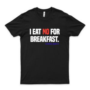 Kamala Harris I Eat No For Breakfast Classic T-Shirt Logo Cheap Tee Logo Love Shirt-white