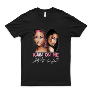 La-Dy Ga-Ga And Ar-Iana Gr-Ande Rain On Me Signatures Shirt Hoodie, Tank Top, Sweater, Long Sleeve For Men Women Black