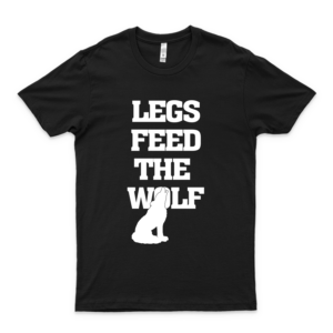 Legs Feed The Wolf - Green T-Shirts Classic Guys Unisex Tee For Man For Women Handmade
