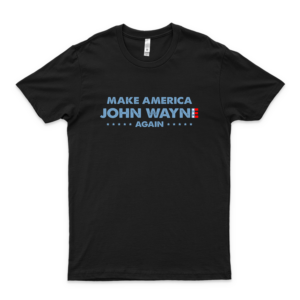 Make America John Wayne Again Flag Unisex - T Shirt For Men And Women Design Shirts