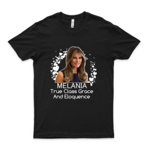 Melania Trump, True Class Grace And Eloquence Slim Fit T-Shirt Hot Trend Shirts-white