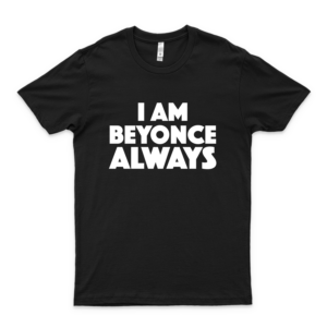 Michael Scott - The Office - I Am Beyonce Always 60 Men Shirts - Best Women T Shirt - Customize Tee