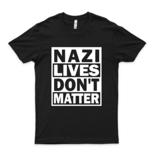 Nazi Lives Dont Matter Slim Fit T-Shirt For Man For Women Handmade T-Anti Trump Shirt For Boys Vintage Classic black