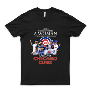 Never Underestimate A Woman Who Understands Baseball And Loves C-H-I-C-A-G-O-C-U-B-S Tshirt black