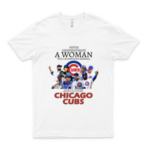 Never Underestimate A Woman Who Understands Baseball And Loves C-H-I-C-A-G-O-C-U-B-S Tshirt white