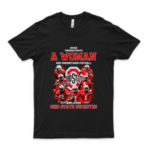 Never Underestimate A Woman Who Understands Football Loves Ohio State Buckeyes .02 Ńffľ Logo Shirt- Ńffľ Baseball Shirt- Ny Gĭąnts Cotton T Shirt For Men