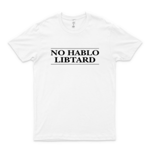 No Hablo Libtard – Divertido regalo antidemócrata – Trump 2020 Camiseta de moda gráfica Trump 2020 Camisa para white