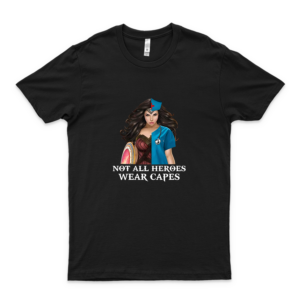 Not All Heroes Wear Capes Super Woman Nurse Superhero Nursing T-Shirt Gift for Women Mom Unisex Shirt for Men Women Trending Tee Graphic Shirt Shirt Love Shirt