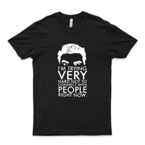 Officialschitt screekdavidi mtryingveryhardnot to connect with peoplerightnowshirt black love shirtblack