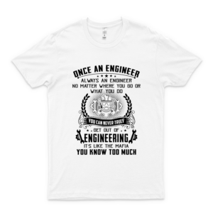 Once An Engineer Always An Engineer No Matter Funny Tshirt  Engineer T Shirt. Engineer T Shirts For Men Engineer Shirt Mechanical Engineer Shirt