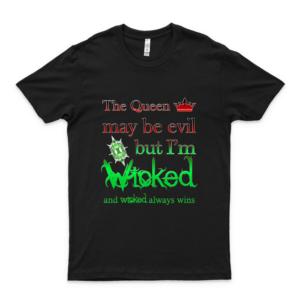 Once Upon A Time - The Queen May Be Evil But I M Wicked and Wicked Always Wins 93 - T-Shirt for Boys Women