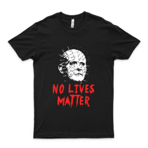 Pinhead Hellraiser No Lives Matter Graphic Tee-Shirt Gift For Men Women Girls Funny T Shirt black