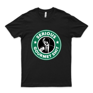 Pulp Fiction Serious Gourmet Shit 93 Men Shirts - Best Women T Shirt - Customize Tee for Women - Hot