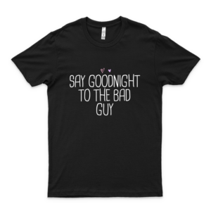 Say Goodnight To The Bad Guy - Camiseta de manga corta para mujer, diseño vintage