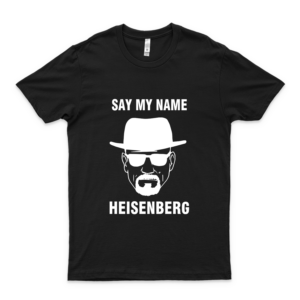 Say My Name Heisenberg Breaking Bad Crime Drama Tv Walter White Jesse Pinkman Gift Female Women Unisex T-Shirt Trending Shirt black