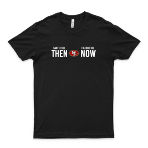 Sf 49Érs Faithful Then Faithful Now Unisex T Shirt For Men And Women Basic Novelty Tees Graphics Female Cotton Printed Awesome Vintage Classic Customize Love Shirt