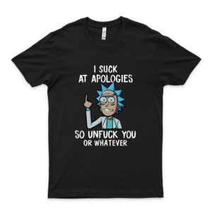Shannon Store Ríck Ánd Mórtý I Suck At Apologies So Unfuck You Or Whatever Classic T Shirt, Hoodie, Customized Gift Ideas