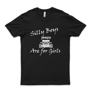 Silly Boys Jeeps Are For Girls Gift T Shirt For Men Women Girls Unisex Funny Cool Tee Short Sleeve Trending Shirt-black