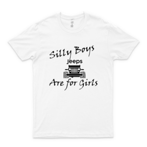 Silly Boys Jeeps Are For Girls Gift T Shirt For Men Women Girls Unisex Funny Cool Tee Short Sleeve Trending Shirt-white