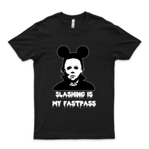 Slashing Is My Fastpass Mickeyy Michael Myers Halloween T-Shirt