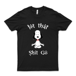 Snóópý Let That Shit Go Shirt Classic Guys Unisex Tee Summer Fashion Shirt Teen Girl Trendy Shirt