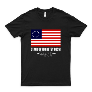 Stand Up For Betsy Ross Flag The Rush Limbaugh Show Signature T-Shirt