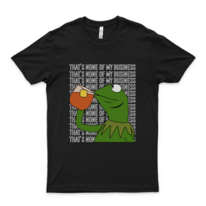 Thats None Of My Business Kermit The Frog Version T Shirt black