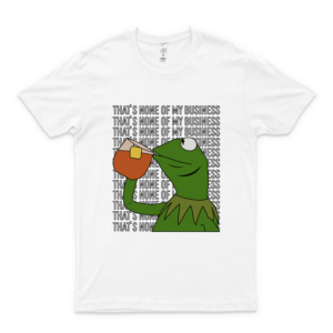 Thats None Of My Business Kermit The Frog Version T Shirt white