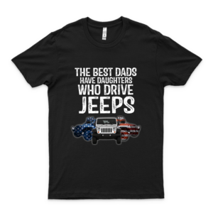 The Best American Dads Have Daughter Who Drive Jeeps Shirt Hoodie For Men, Women Full Size Love Shirt Shirt black
