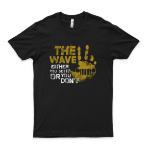 The Jéép Wave Either You Get It Or Youhellip Classic Guys Unisex Tee For Man For Women
