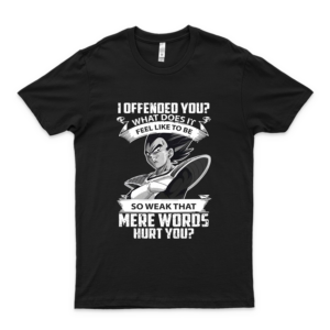 Végétá Dragonball I Offended You Mere Words Hurt You Tee For Man For Women Love Shirt For Boys Birthday Gift T Shirt