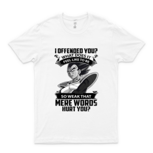 Végétá Dragonball I Offended You Mere Words Hurt You Tee For Man For Women Love Shirt For Boys Birthday Gift T Shirt white