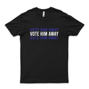 Vote Him Away Slim Fit T-Shirt Hot Trend For Anti Trump Shirt - Trending Girls Women